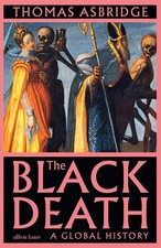 The Black Death: A Global History by Thomas Asbridge Hardcover Book World History price