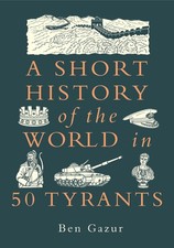 A Short History of the World in 50 Tyrants by Gazur Ben | Hardcover | 2025 World History price