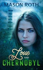 Love and Chernobyl : Historical Fiction Novel Inspired by the True Story of ... Love Novels and Stories price