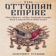 The Ottoman Empire The History of the Turkish Empire that Lasted Turkish History price