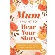 Mum, I Want to Hear Your Story (Expanded Edition): A Mother's Guided Journal To Story Books price