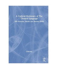 A Cultural Dictionary of The Chinese Language: 500 Proverbs, Idioms and Maxims: Proverbs and Idioms Dictionaries price