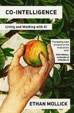 Co-Intelligence: Living and Working with AI by Ethan Mollick Science, Technology and Engineering Books price