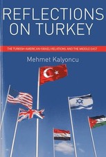 Reflections on Turkey: The Turkish-American-Israeli Relations and the Middle Ea Turkish and World Politics price