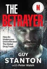 The Betrayer: How An Undercover Unit Infiltrated The Global Drug Trade by Guy St Crime Fiction price