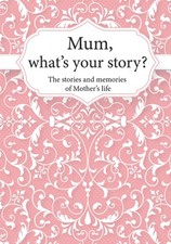Mum, What’s Your Story?: The Stories and Memories of Mother's Life - A Guided Family Life Books price