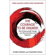 The Courage To Be Disliked: How to free yourself, change your life PB Family Life Books price