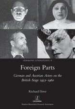 Dove - Foreign Parts  German and Austrian Actors on the British Stage  - X555z German-Austrian Literature price