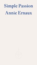 Simple Passion by Annie Ernaux, Tanya Leslie - 9781804270554 French Literature price