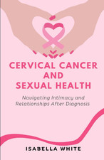 Cervical Cancer and Sexual Health: Navigating Intimacy and Relationships after D Health and Sexuality Books price