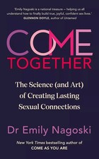 Come Together: The Science (and Art) of Creating Lasting Sexual Connections Health and Sexuality Books price