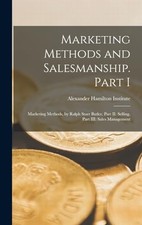 Marketing Methods and Salesmanship. Part I: Marketing Methods, by Ralph Starr B Economics and Marketing Books price