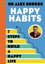 Happy Habits 7 Steps to Build a Happy Life by Dr Alex George (Paperback Book) Social Life / Social Issues price