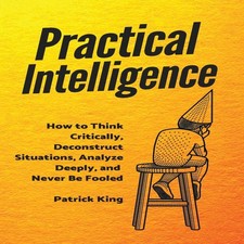 Practical Intelligence How to Think Critically Deconstruct Situat Attention & Intelligence Development Books price