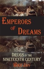 EMPEROR OF DREAMS Drugs in the 19th Century -  NEW  2025 19th Century Philosophy price