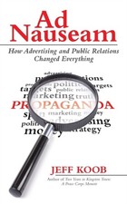 Koob - Ad Nauseam  How Advertising and Public Relations Changed Everyt - X555z Advertising and Public Relations Books price