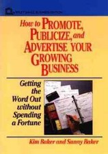 How to Promote, Publicize, and Advertise Your Growing Business - 9780471551935 Advertising and Public Relations Books price