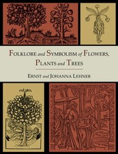 Folklore and Symbolism of Flowers, Plants and Trees [Illustrated Edition] Mythology price