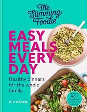 Slimming Foodie Easy Meals Every Day: Healthy dinners whole family By Pip Payne English Food & Beverage Culture price