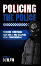 Policing The Police Outlaw's guide to knowing your rights and receiving polic... Criminal Law price