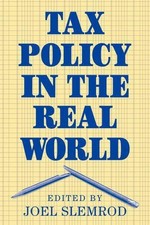 Tax Policy in the Real World by Joel Slemrod - 9780521641371 Tax Law price