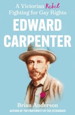 Edward Carpenter: A Victorian Rebel Fighting for  by Brian Anderson PAPERBACK Civil Law price