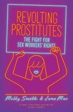 Revolting Prostitutes: The Fight for Sex Workers' Rights by Molly Smith, Juno... Civil Law price