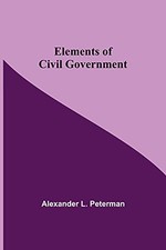 Elements of Civil Government by Alexander L Peterman NEW BOOK Civil Law price