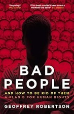 Bad People: And How to Be Rid of Them. A Plan B for Human Rights, Geoffrey Rober Human Rights Law price