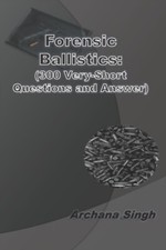 Singh - Forensic Ballistics  300 Very-Short Answer Questions - New p - X555z Forensic Sciences price