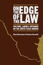 On Edge Law Culture Labor Deviance on South Texas Border Chad Ric… 9780292714755 Labor Law price
