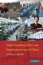 Understanding Labor and Employment Law in China by Ronald C. Brown 9780521191487 Labor Law price