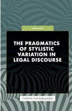 Pragmatics of Stylistic Variation in Legal Discourse -  NEW P. S. Publishin 2023 Press - Publishing Law price