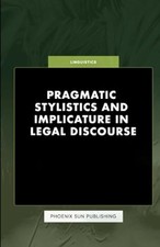 Pragmatic Stylistics and Implicature in Legal Discourse -  NEW P. S. Publishin 2 Press - Publishing Law price