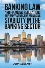 Banking Law and Financial Regulations by John Abolarin (PB 2025) Banking Law price