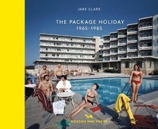 The Package Holiday: 1968-1985 by Jake Clark - 9781914314582 Culture & History Software price