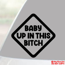 BABY UP IN THIS BITCH Vinyl Decal Sticker Car Window Bumper ON BOARD FUNNY MOM Baby Room Wardrobe price