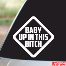 BABY UP IN THIS BITCH Vinyl Decal Sticker Car Window Bumper KIDS ON BOARD FUNNY Baby Room Wardrobe price