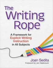 The Writing Rope A Framework for Explicit Writing Instruction in All Subjects All Subjects price