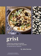 Grist: A Practical Guide to Cooking Grains, Beans, Seeds, and Legumes - GOOD Legumes price
