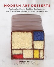 Modern Art Desserts: Recipes for Cakes, Cookies, Confections, and Frozen Tre... Desserts and Cakes price