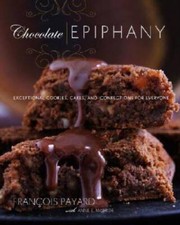 Chocolate Epiphany: Exceptional Cookies, Cakes, and Confections for E - GOOD Dessert and Cake Ingredients price