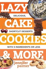 Lazy Cake Cookies & More: Delicious, Shortcut Desserts with 5 Ingredients or... Dessert and Cake Ingredients price