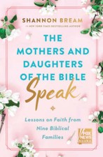 The Mothers and Daughters of the Bible Speak: Lessons on Faith from  - VERY GOOD Religious Books price
