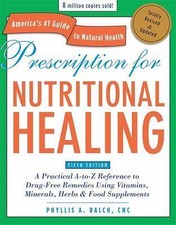Prescription for Nutritional Healing: A Practical A-To-Z Reference to... Health Nutrition Books price