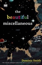 The Beautiful Miscellaneous: A Novel - Paperback By Smith, Dominic - VERY GOOD Miscellaneous Novels price