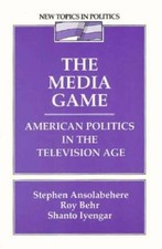 The Media Game: American Politics in the Television Age (New Topics  - VERY GOOD General Topics price