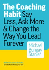 The Coaching Habit: Say Less, Ask More & Change the Way You  - VERY GOOD Personal Development Books price