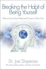 Breaking The Habit of Being Yourself: How to Lose Your Mind and Create a  - GOOD Personal Development Books price
