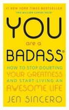 You Are a Badass: How to Stop Doubting Your Greatness and Start Living an - GOOD Personal Development Books price